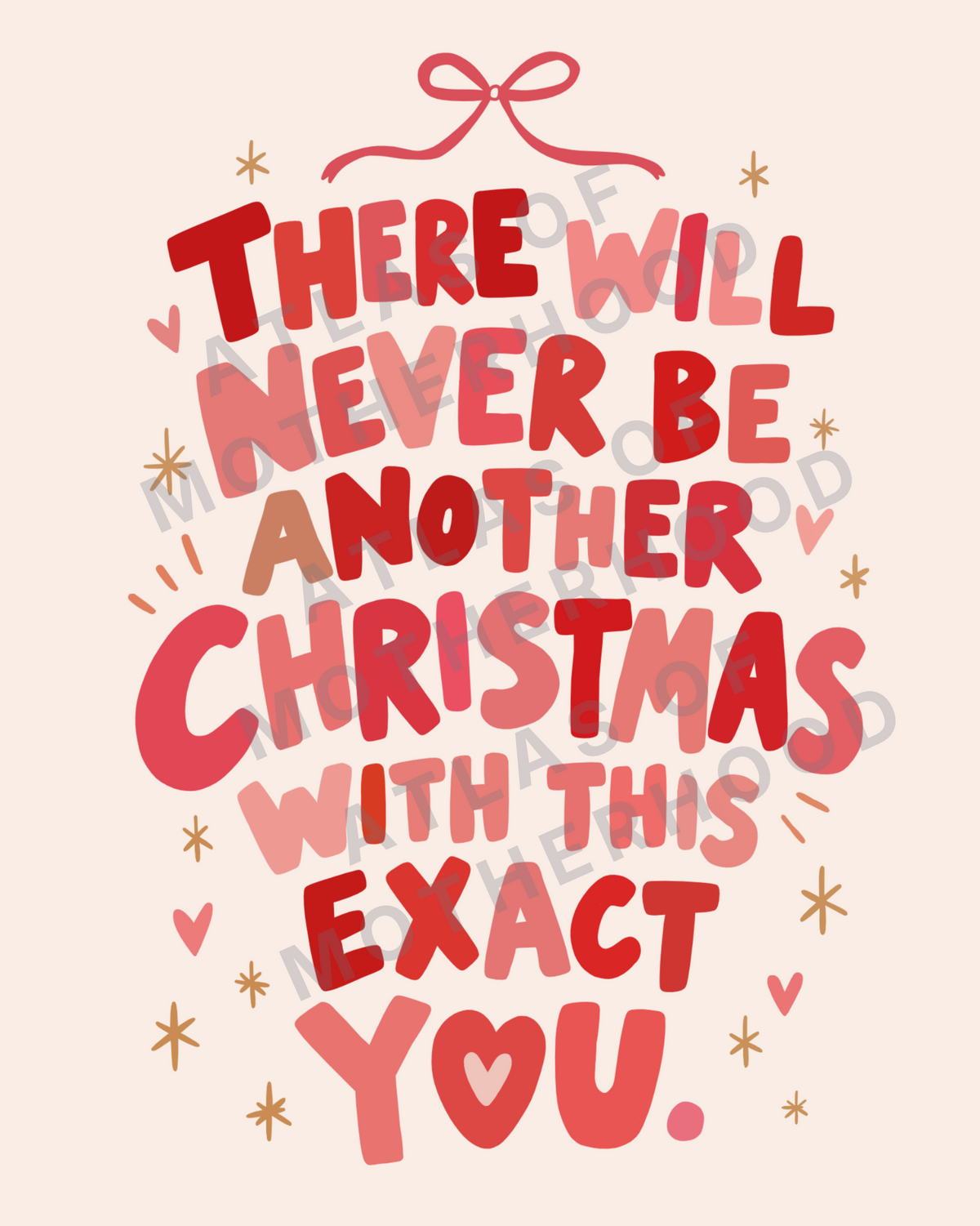 Never Be Another Christmas With This Exact You - A Motherhood Art Print